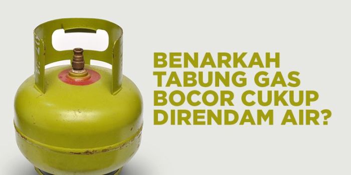 Misinformasi atasi kebocoran gas dengan rendam tabung di air